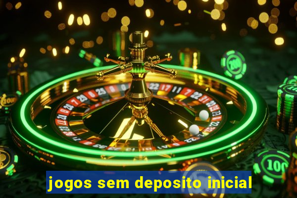 jogos sem deposito inicial